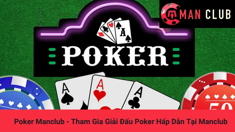 Poker Manclub - Tham Gia Giải Đấu Poker Hấp Dẫn Tại Manclub 1 Poker Manclub - Tham Gia Giải Đấu Poker Hấp Dẫn Tại Manclub