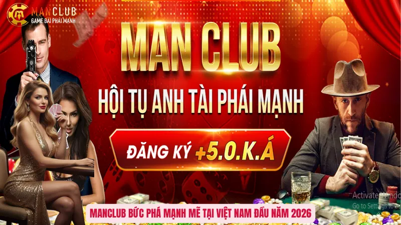 ManClub bức phá mạnh mẽ tại Việt Nam đầu năm 2026